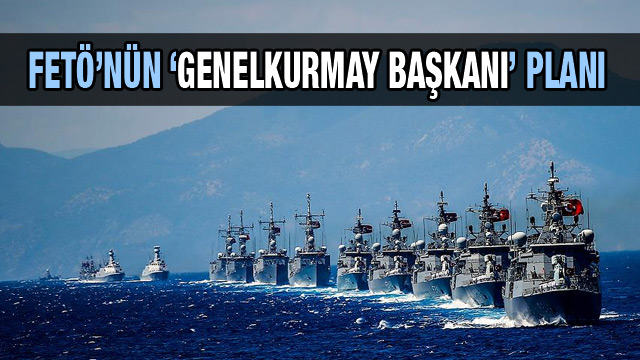 FETÖ’nün ‘Genelkurmay Başkanı’ planını itiraf etti