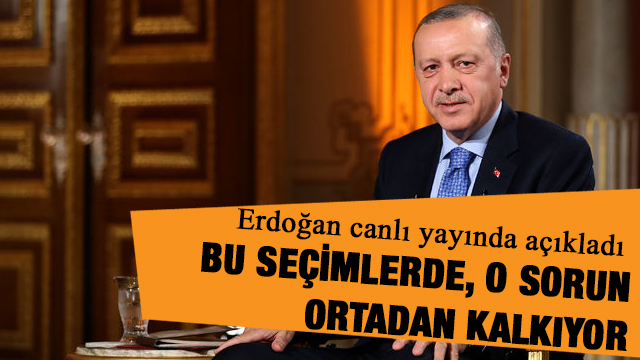 Cumhurbaşkanı Erdoğan: Mühürlü-mühürsüz pusula noktasında artık böyle bir sorun bu seçimlerde yok