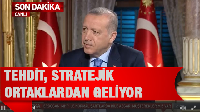 Cumhurbaşkanı Erdoğan: Tehdit stratejik ortaklardan geliyor