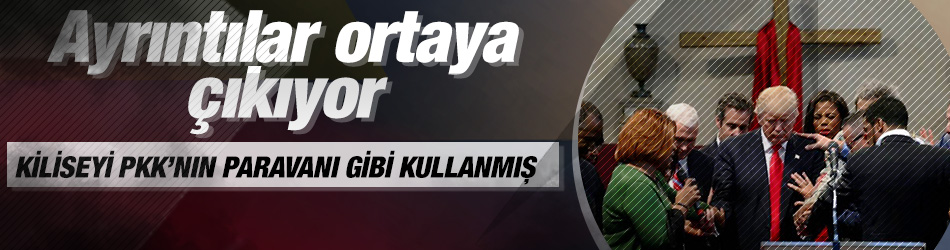 Brunson kiliseyi terör örgütü PKK’nın paravanı olarak kullandı’