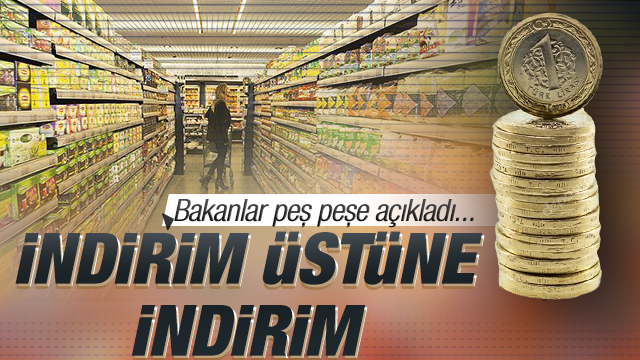 Bakanlar peÅ peÅe aÃ§Ä±kladÄ±! Ä°ndirim Ã¼stÃ¼ne indirim