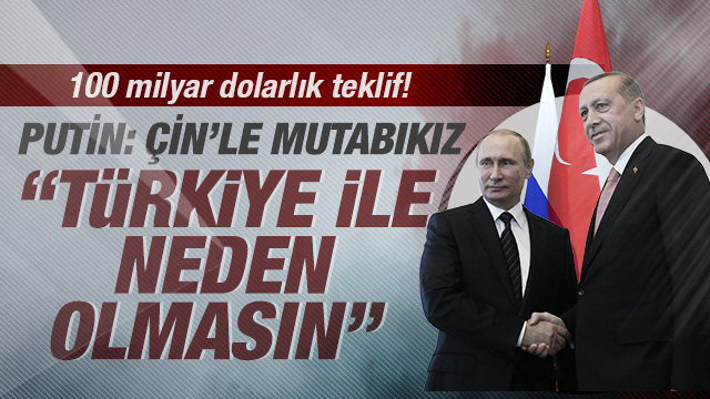 Putin: Türkiye ile neden olmasın
