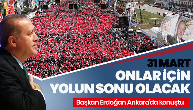 Başkan Erdoğan: Bu seçim milli irade yüzsüzleri için yolun sonu olacaktır