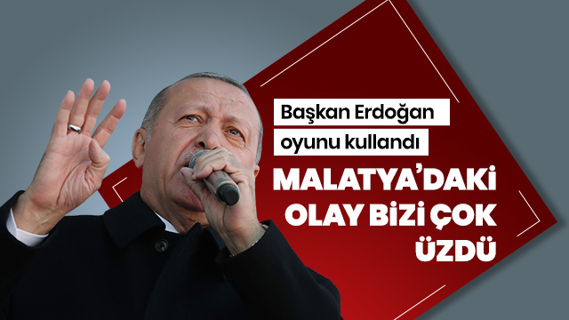 Oyunu kullanan Başkan Erdoğan'dan Malatya açıklaması: Yaşanmaması gerekirdi beni çok üzdü 