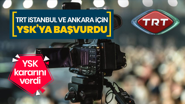 TRT'den YSK'ya Ankara ve Ä°stanbul iÃ§in canlÄ± yayÄ±n baÅvurusu... YSK kararÄ±nÄ± verdi