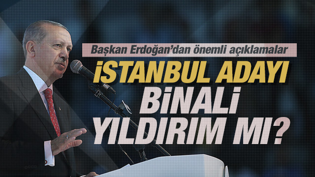 AK Partinin İstanbul adayı Binali Yıldırım mı